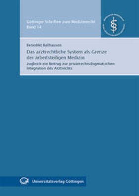 Ballhausen | Das arztrechtliche System als Grenze der arbeitsteiligen Medizin | Buch | 978-3-86395-096-5 | sack.de