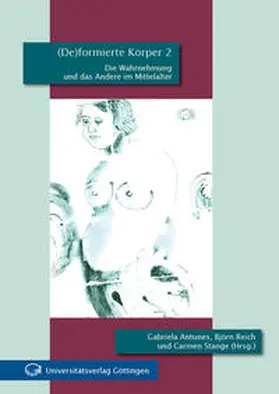 Antunes / Reich / Stange |  (De)formierte Körper 2 : die Wahrnehmung und das Andere im Mittelalter | Buch |  Sack Fachmedien