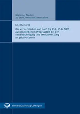 Duckwitz |  Die Verwertbarkeit von nach §§ 154, 154a StPO ausgeschiedenem Prozessstoff bei der Beweiswürdigung und Strafzumessung im Strafverfahren | Buch |  Sack Fachmedien