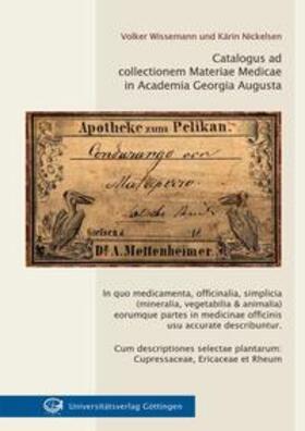 Wissemann / Nickelsen | Catalogus ad collectionem Materiae Medicae in Academia Georgia Augusta | Buch | 978-3-86395-337-9 | sack.de