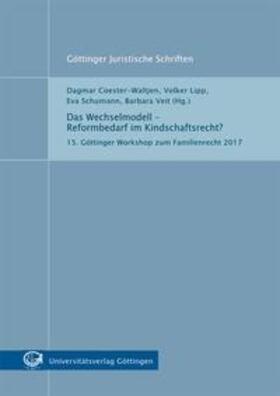 Schumann / Coester-Waltjen / Lipp | Das Wechselmodell – Reformbedarf im Kindschaftsrecht? | Buch | 978-3-86395-371-3 | sack.de