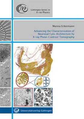 Eckermann |  Advancing the Characterization of Neuronal Cyto-Architecture by X-ray Phase-Contrast Tomography | Buch |  Sack Fachmedien