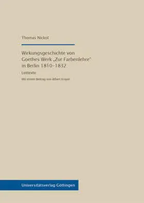 Nickol |  Wirkungsgeschichte von Goethes Werk „Zur Farbenlehre“ in Berlin 1810-1832 | Buch |  Sack Fachmedien