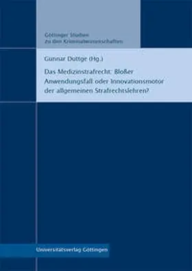 Duttge |  Das Medizinstrafrecht: Bloßer Anwendungsfall oder Innovationsmotor der allgemeinen Strafrechtslehren? | Buch |  Sack Fachmedien