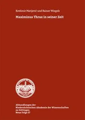 Matijevic / Wiegels |  Maximinus Thrax in seiner Zeit | Buch |  Sack Fachmedien