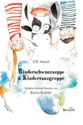 Annel |  Rinderschwanzsuppe & Kindertanzgruppe | Buch |  Sack Fachmedien