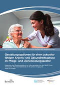 Fuchs-Frohnhofen / Altmann / Sandra |  Gestaltungsoptionen für einen zukunftsfähigen Arbeits- und Gesundheitsschutz im Pflege- und Dienstleistungssektor | Buch |  Sack Fachmedien