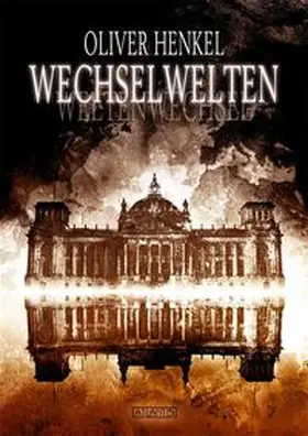 Henkel |  Wechselwelten: Sieben Ausflüge in Welten, die vielleicht beinahe existiert hätten | Buch |  Sack Fachmedien