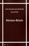 Mendelssohn-Bartholdy / Wolff |  Meister-Briefe | Buch |  Sack Fachmedien