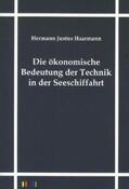 Haarmann |  Die ökonomische Bedeutung der Technik in der Seeschiffahrt | Buch |  Sack Fachmedien