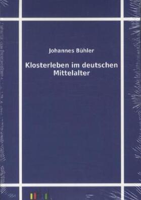 Bühler |  Klosterleben im deutschen Mittelalter | Buch |  Sack Fachmedien