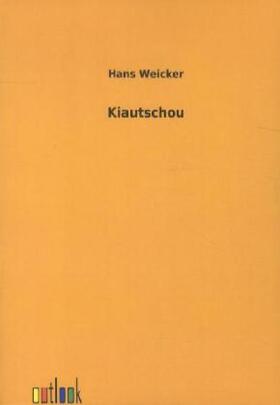 Weicker |  Kiautschou | Buch |  Sack Fachmedien