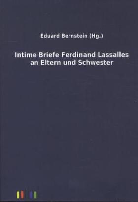 Bernstein |  Intime Briefe Ferdinand Lassalles an Eltern und Schwester | Buch |  Sack Fachmedien
