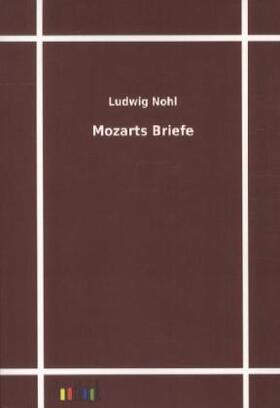 Nohl |  Mozarts Briefe | Buch |  Sack Fachmedien