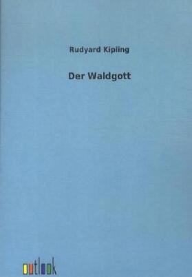 Kipling |  Der Waldgott | Buch |  Sack Fachmedien