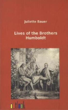 Bauer |  Lives of the Brothers Humboldt | Buch |  Sack Fachmedien