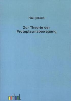 Jensen |  Zur Theorie der Protoplasmabewegung | Buch |  Sack Fachmedien