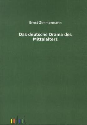 Zimmermann |  Das deutsche Drama des Mittelalters | Buch |  Sack Fachmedien