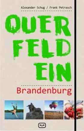 Petrasch / Schug |  Querfeldein Brandenburg | Buch |  Sack Fachmedien