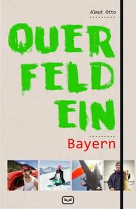 Otto |  Querfeldein Bayern | Buch |  Sack Fachmedien