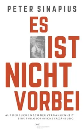 Sinapius |  Es ist nicht vorbei: Auf der Suche nach der Vergangenheit | Buch |  Sack Fachmedien