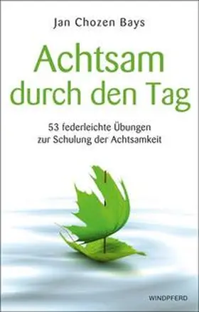 Bays |  Achtsam durch den Tag | Buch |  Sack Fachmedien