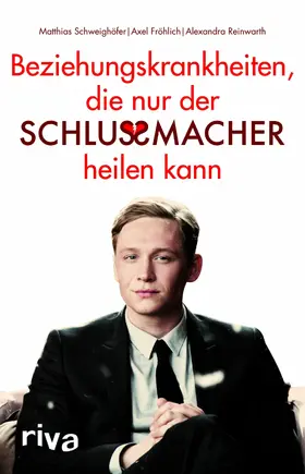 Schweighöfer / Fröhlich / Reinwarth | Beziehungskrankheiten, die nur der Schlussmacher heilen kann | E-Book | www.sack.de