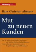 Altmann |  Mut zu neuen Kunden | eBook | Sack Fachmedien