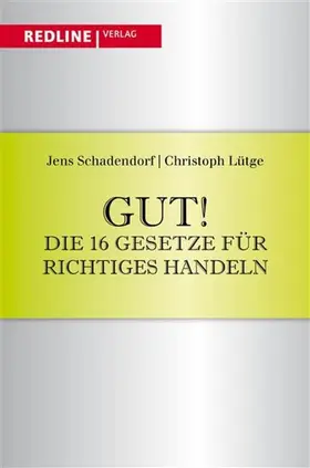 Schadendorf / Lütge |  Gut! Die 16 Gesetze für richtiges Handeln | eBook | Sack Fachmedien