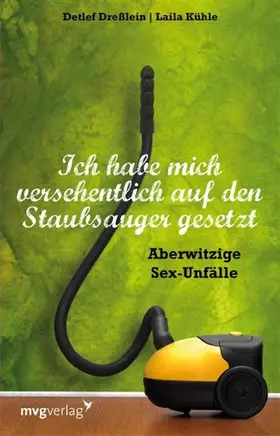 Kühle / Dreßlein | Ich habe mich versehentlich auf den Staubsauger gesetzt | E-Book | www.sack.de