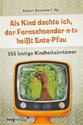 Neuendorf | Als Kind dachte ich, der Fernsehsender n-tv heißt Ente-Pfau | E-Book | www.sack.de