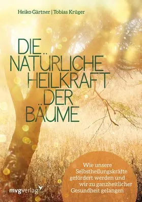 Gärtner / Krüger |  Die natürliche Heilkraft der Bäume | eBook | Sack Fachmedien