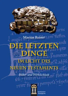 Reiser |  Die Letzten Dinge im Licht des Neuen Testaments | Buch |  Sack Fachmedien