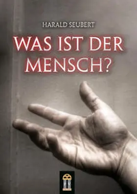 Seubert |  Was ist der Mensch? | Buch |  Sack Fachmedien