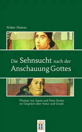 Hoeres |  Die Sehnsucht nach der Anschauung Gottes | Buch |  Sack Fachmedien