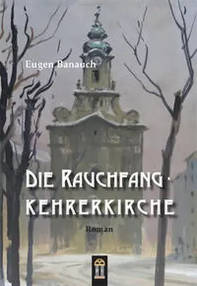 Banauch |  Die Rauchfangkehrerkirche | Buch |  Sack Fachmedien