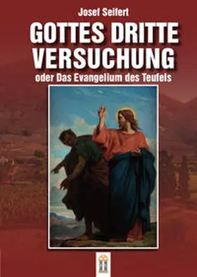 Seifert |  Gottes dritte Versuchung oder das Evangelium des Teufels | Buch |  Sack Fachmedien