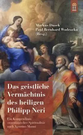 Dusek / Wodrazka |  Das geistliche Vermächtnis des heiligen Philipp Neri | Buch |  Sack Fachmedien