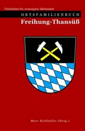 Glockner / Rothballer |  Ortsfamilienbuch Freihung-Thansüß | Buch |  Sack Fachmedien