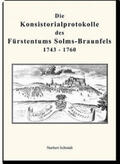 Schmidt |  Die Konsistorialprotokolle des Fürstentums Solms-Braunfels 1743 – 1760 | Buch |  Sack Fachmedien