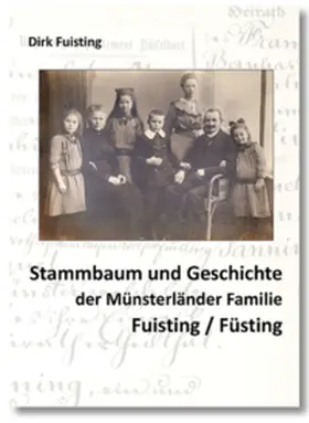 Fuisting |  Stammbaum und Geschichte der Münsterländer Familie Fuisting / Füsting | Buch |  Sack Fachmedien