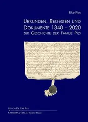Pies |  Urkunden, Regesten und Dokumente 1340-2020 zur Geschichte der Familie Pies | Buch |  Sack Fachmedien