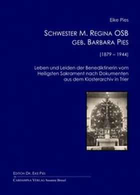 Pies |  Schwester M. Regina OSB geb. Barbara Pies (1879-1944) | Buch |  Sack Fachmedien