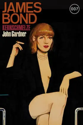 Gardner |  James Bond 16: Kernschmelze | Buch |  Sack Fachmedien
