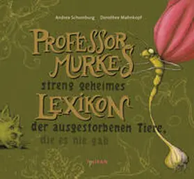 Schomburg |  Professor Murkes streng geheimes Lexikon der ausgestorbenen Tiere, die es nie gab | Buch |  Sack Fachmedien