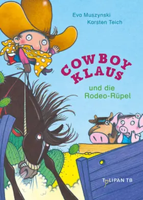 Teich / Muszynski |  Cowboy Klaus und die Rodeo-Rüpel | Buch |  Sack Fachmedien