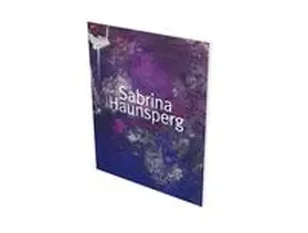  Sabrina Haunsperg: Werke 2008–2018 | Buch |  Sack Fachmedien