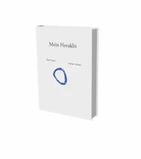 Heraklit / Good |  Paul Good, Stefan Steiner: Mein Heraklit | Buch |  Sack Fachmedien