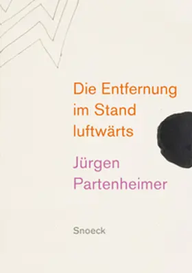 Partenheimer / Valente / Creely |  Jürgen Partenheimer: Die Entfernung im Stand luftwärts | Buch |  Sack Fachmedien