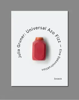 Gruner / Kienbaum |  Julia Gruner: Universal Azo Fizz - Eine Dekonstruktion | Buch |  Sack Fachmedien
